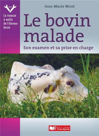 Couverture du livre « L'animal malade, son examen et sa prise en charge par l'éleveur » de Jean-Marie Nicol aux éditions France Agricole