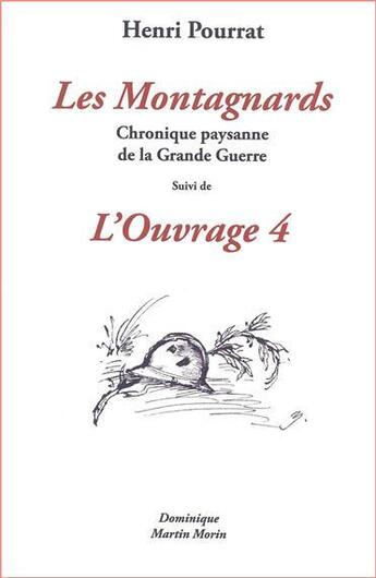 Couverture du livre « Les montagnards, chronique paysanne de la Grande guerre ; l'ouvrage 4 » de Henri Pourrat aux éditions Dominique Martin Morin