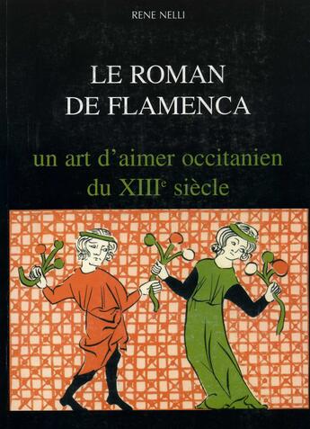 Couverture du livre « Le roman de flamenca ; un art d'aimer occitanien du xiii siècle » de René Nelli aux éditions Institut D'etudes Occitanes