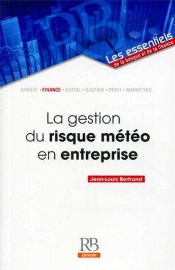 Couverture du livre « La gestion du risque météo en entreprise » de Jean-Louis Bertrand aux éditions Revue Banque