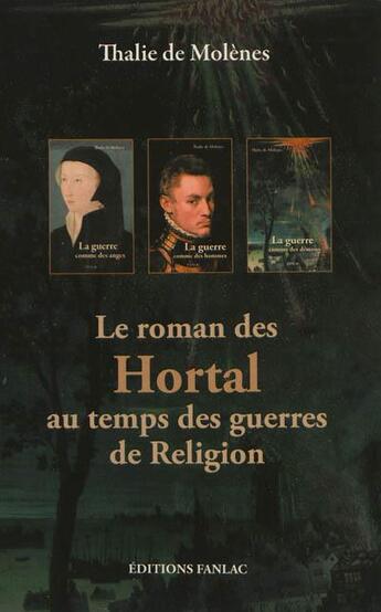 Couverture du livre « Le roman des hortal au temps des guerres de religion » de Thalie De Molenes aux éditions Pierre Fanlac