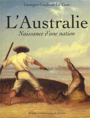 Couverture du livre « L'Australie naissance d'une nation » de Georges-Goulven Le Cam aux éditions Pu De Rennes