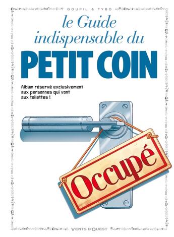 Couverture du livre « Le guide indispensable du petit coin » de Tybo et Boublin et Marceau et Tepaz et Grenon et Escaich et Goupil aux éditions Vents D'ouest