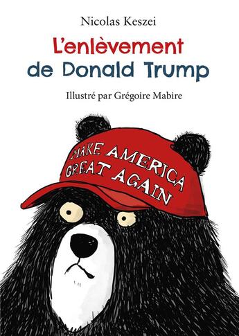 Couverture du livre « L'enlèvement de Donald Trump » de Gregoire Mabire et Nicolas Keszei aux éditions Mijade