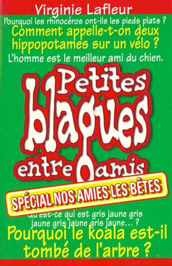 Couverture du livre « Petites Blagues Entre Amis Nos Amies Les Betes » de Virginie Lafleur aux éditions First