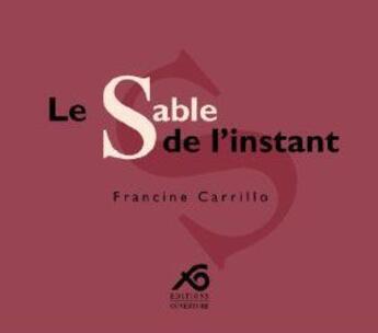 Couverture du livre « Le sable de l instant » de Francine Carrillo aux éditions Ouverture