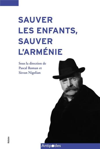 Couverture du livre « Sauver les enfants, sauver l'Arménie » de Pascal Roman et Sisvan Nigolian aux éditions Antipodes Suisse