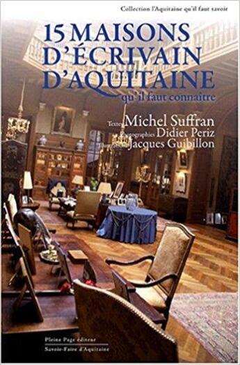 Couverture du livre « 15 maisons d'écrivains d'Aquitaine qu'il faut connaître » de Michel Suffran aux éditions Pleine Page