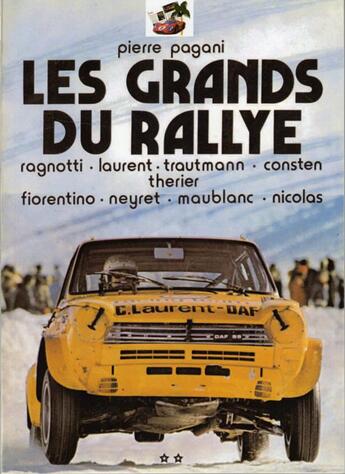 Couverture du livre « Les grands du rallye t.2 ; Ragnotti, Laurent, Trautman, Consten, Therier, Fiorentino, Neyret, Maublanc, Nicolas » de Pierre Pagani aux éditions Editions Du Palmier