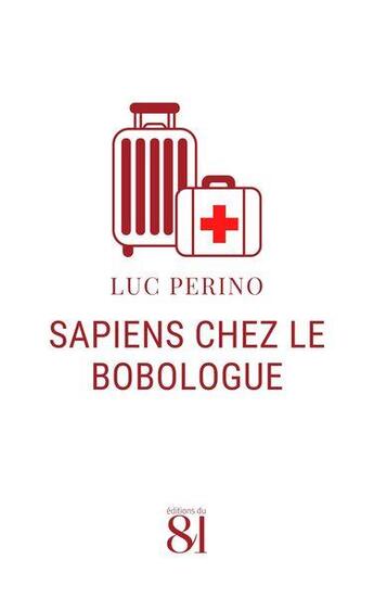Couverture du livre « Le bobologue : résolument médecin » de Luc Perino aux éditions Editions Du 81