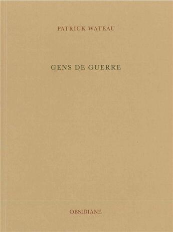 Couverture du livre « Gens de guerre » de Patrick Wateau aux éditions Obsidiane