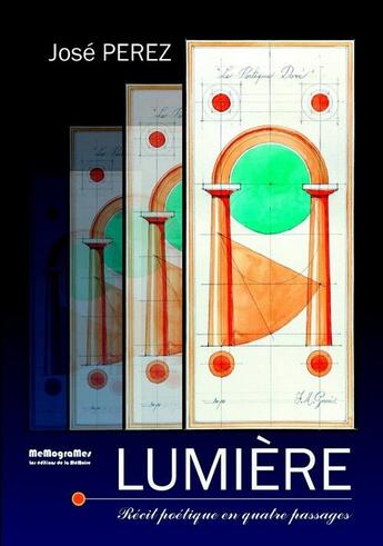 Couverture du livre « Lumière ; récit poétique en quatre passages » de Jose Perez aux éditions Memogrames