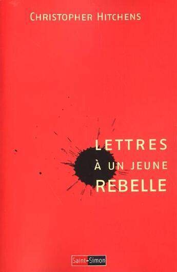 Couverture du livre « Lettres A Un Jeune Rebelle » de Christopher Hitchens aux éditions Saint Simon