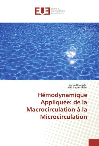 Couverture du livre « Hémodynamique appliquée : de la macrocirculation à la microcirculation » de Karim Bendjelid et Nils Siegenthaler aux éditions Editions Universitaires Europeennes