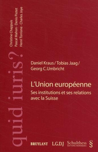 Couverture du livre « L'Union européenne ; ses institutions et ses relations avec la Suisse » de C.Umbricht G. Jaag T aux éditions Schulthess