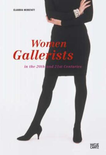 Couverture du livre « Women gallerists in the 20th and 21st centuries » de Herstatt Claudia aux éditions Hatje Cantz