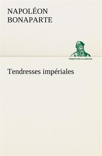 Couverture du livre « Tendresses imperiales » de Bonaparte N aux éditions Tredition