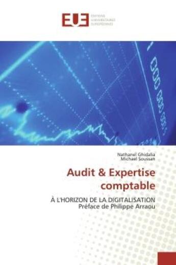 Couverture du livre « Audit & Expertise comptable : À L'HORIZON DE LA DIGITALISATION Préface de Philippe Arraou » de Michael Soussan et Nathanel Ghidalia aux éditions Editions Universitaires Europeennes