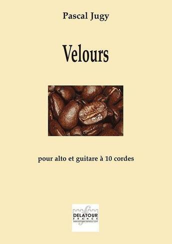 Couverture du livre « Velours pour alto et guitare a 10 cordes » de Jugy Pascal aux éditions Delatour