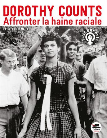 Couverture du livre « Affronter la haine raciale ; Dorothy Counts » de Elise Fontenaille aux éditions Oskar