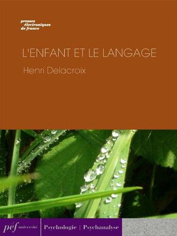 Couverture du livre « L'Enfant et le langage » de Henri Delacroix aux éditions Presses Electroniques De France