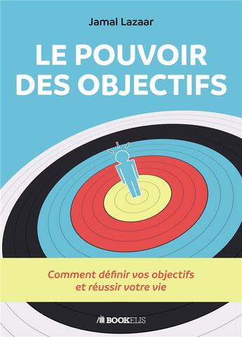 Couverture du livre « Le pouvoir des objectifs » de Jamal Lazaar aux éditions Bookelis