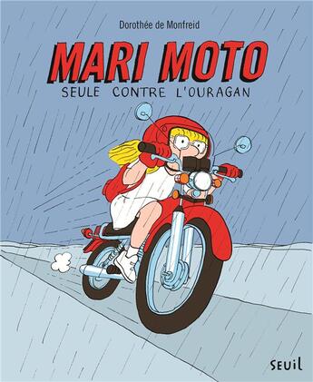 Couverture du livre « Mari Moto Tome 1 : seule contre l'ouragan » de Dorothee De Monfreid aux éditions Seuil Jeunesse