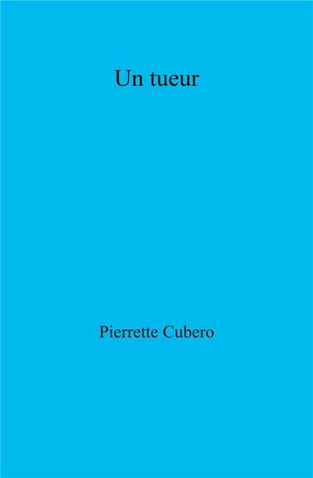 Couverture du livre « Un tueur » de Pierrette Cubero aux éditions Librinova