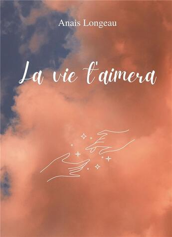 Couverture du livre « La vie t'aimera » de Anais Longeau aux éditions Bookelis