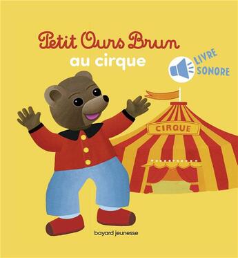 Couverture du livre « Petit Ours Brun au cirque » de Daniele Bour et Nathalie Savey aux éditions Bayard Jeunesse