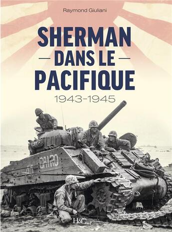 Couverture du livre « Sherman dans le Pacifique : 1943-1945 » de Raymond Giuliani aux éditions Histoire Et Collections