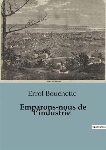 Couverture du livre « Emparons-nous de l'industrie » de Bouchette Errol aux éditions Shs Editions