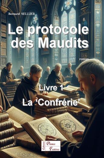 Couverture du livre « LE PROTOCOLE DES MAUDITS : Livre 1 : La « Confrérie » » de Bernard Sellier aux éditions Bernard Sellier