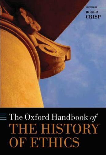 Couverture du livre « The Oxford Handbook of the History of Ethics » de Roger Crisp aux éditions Oup Oxford