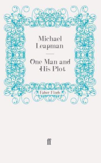 Couverture du livre « One Man and His Plot » de Michael Leapman aux éditions Faber And Faber Digital