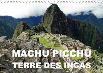 Couverture du livre « Machu picchu terre des incas calendrier mural 2018 din a4 ho - une attraction archeologique d » de Blank R aux éditions Calvendo