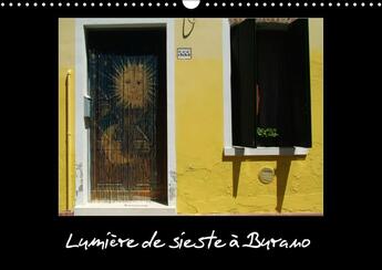 Couverture du livre « Lumiere de sieste a burano calendrier mural 2018 din a3 hori - si vous debarquez a burano com » de Verna M aux éditions Calvendo