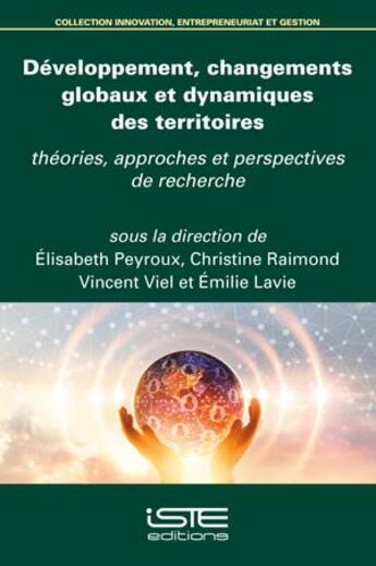 Couverture du livre « Développement, changement globaux et dynamiques des territoires : théories, approches et perspectives de recherche » de Elisabeth Peyroux et Raimond Christine et Vincent Viel et Emilie Lavie aux éditions Iste