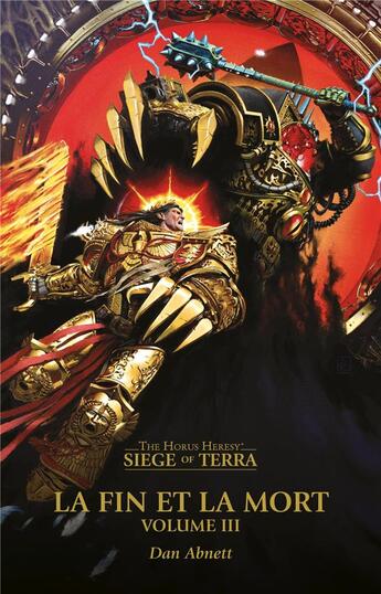 Couverture du livre « Warhammer 40.000 - the Horus Heresy : siege of Terra : La Fin et la Mort tome 3 » de Dan Abnett aux éditions Black Library