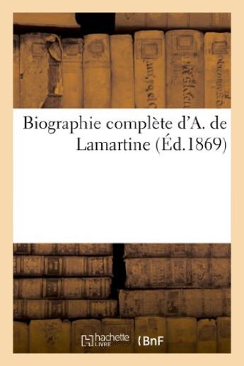 Couverture du livre « Biographie complete d'a. de lamartine » de Vemar A. aux éditions Hachette Bnf