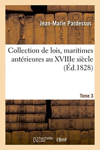 Couverture du livre « Collection de lois, maritimes anterieures au xviiie siecle. t. 3 » de Pardessus Jean-Marie aux éditions Hachette Bnf
