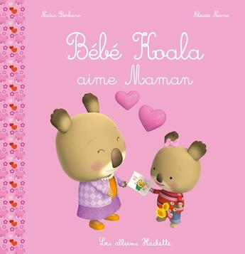 Couverture du livre « Bébé Koala aime maman » de Nadia Berkane et Alexis Nesme aux éditions Hachette Enfants