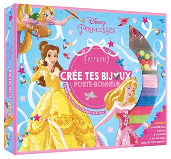 Couverture du livre « Les ateliers Disney : Disney Princesses : crée tes bijoux porte-bonheur » de Disney aux éditions Disney Hachette