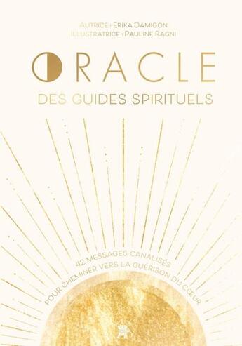 Couverture du livre « L'oracle des guides spirituels : 42 messages canalisés pour cheminer vers la guérison du coeur » de Erika Damigon et Pauline Ragni aux éditions Le Lotus Et L'elephant