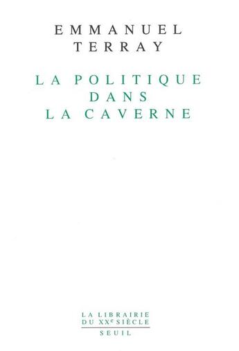 Couverture du livre « La politique dans la caverne » de Emmanuel Terray aux éditions Seuil