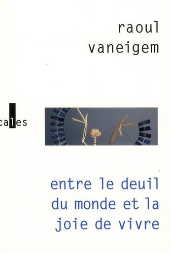 Couverture du livre « Entre le deuil du monde et la joie de vivre » de Raoul Vaneigem aux éditions Verticales