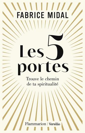 Couverture du livre « Les 5 portes : trouve le chemin de ta spiritualité » de Fabrice Midal aux éditions Flammarion