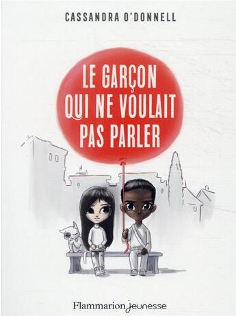 Couverture du livre « Le garçon qui ne voulait pas parler » de Cassandra O'Donnell aux éditions Flammarion Jeunesse