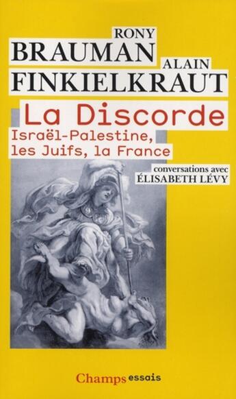 Couverture du livre « La discorde ; Israël-Palestine, les Juifs, la France » de Alain Finkielkraut et Elisabeth Levy et Rony Brauman aux éditions Flammarion