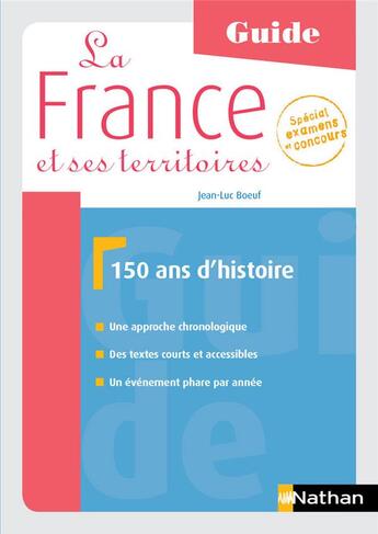 Couverture du livre « La France et ses territoires ; 150 ans d'histoire ; guide (édition 2017) » de Jean-Luc Boeuf aux éditions Nathan